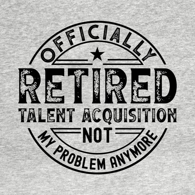 Retired Talent Acquisition by Stay Weird